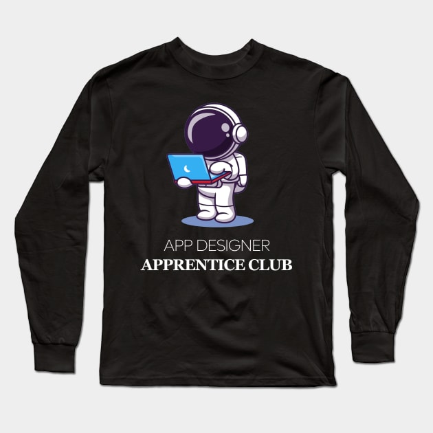 App Designer Apprentice Long Sleeve T-Shirt by ArtOctave